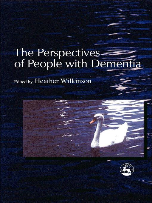 Title details for The Perspectives of People with Dementia by Heather Wilkinson - Available